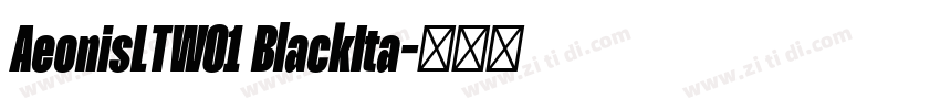 AeonisLTW01 BlackIta字体转换